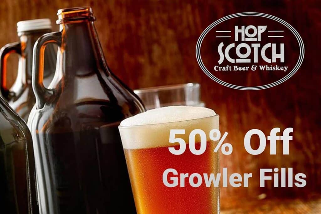 Enjoy your favorite Hop Scotch brew to-go with 50% Off All Growler Fills until…